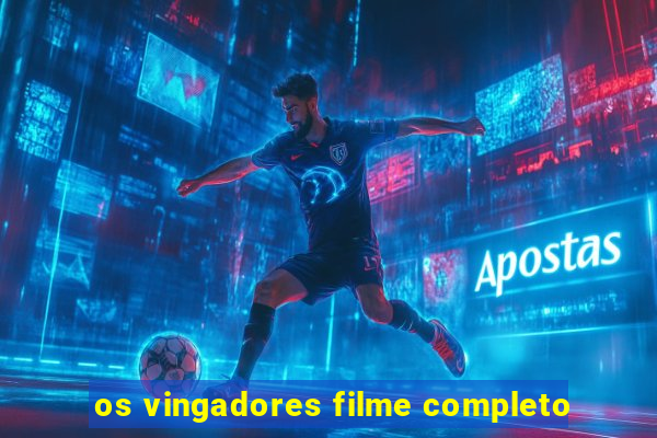 os vingadores filme completo